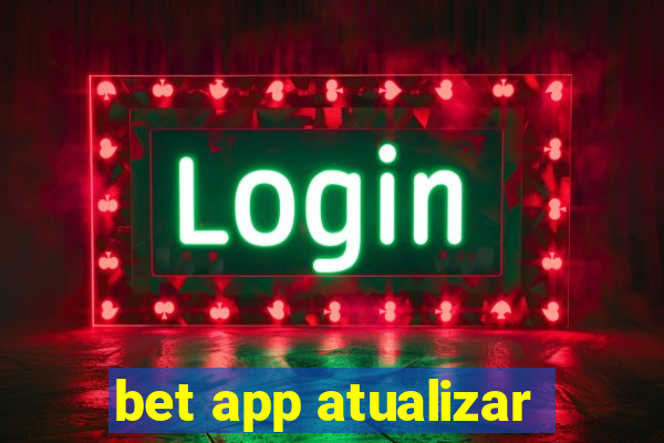 bet app atualizar
